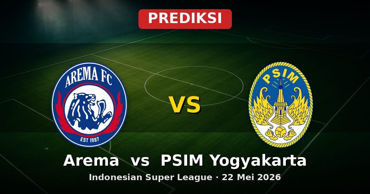 Prediksi Arema vs PSIM Yogyakarta: Duel Sengit Indonesian Super League 22 Mei 2026