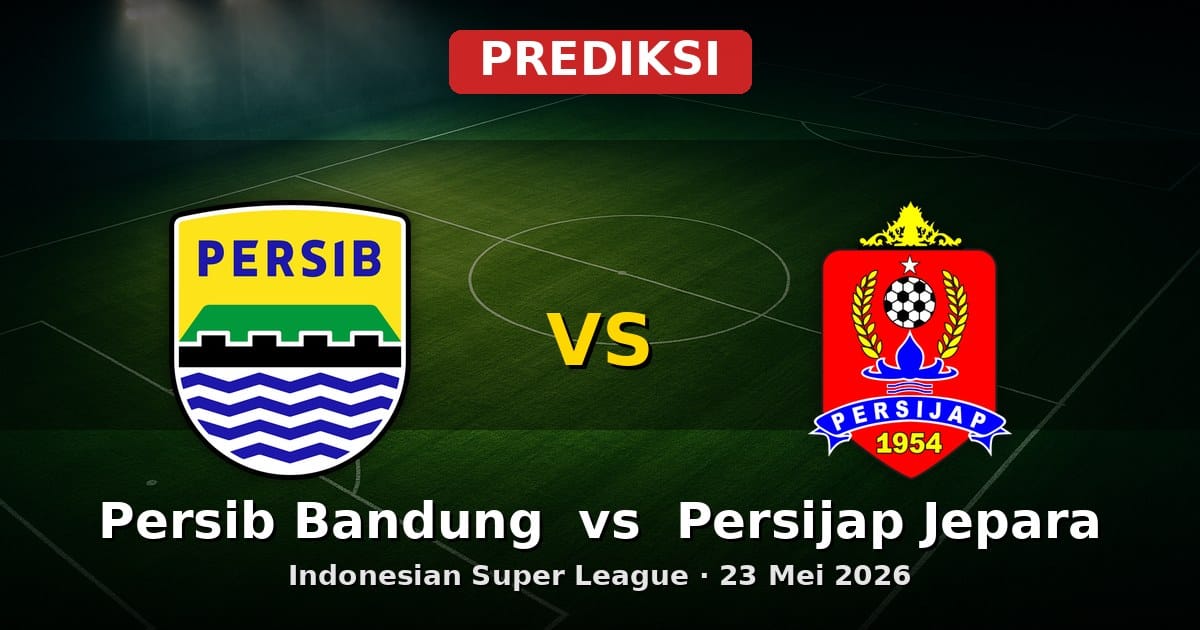 Prediksi Persib Bandung vs Persijap Jepara: Duel Sengit ISL 23 Mei 2026
