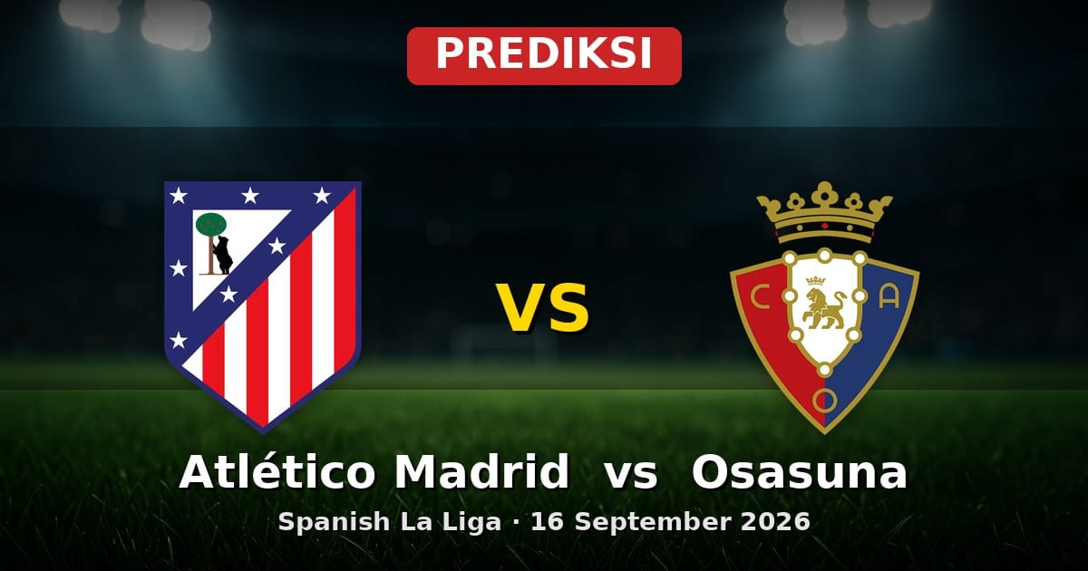 Prediksi Atlético Madrid vs Osasuna: Laga Seru La Liga 16 September