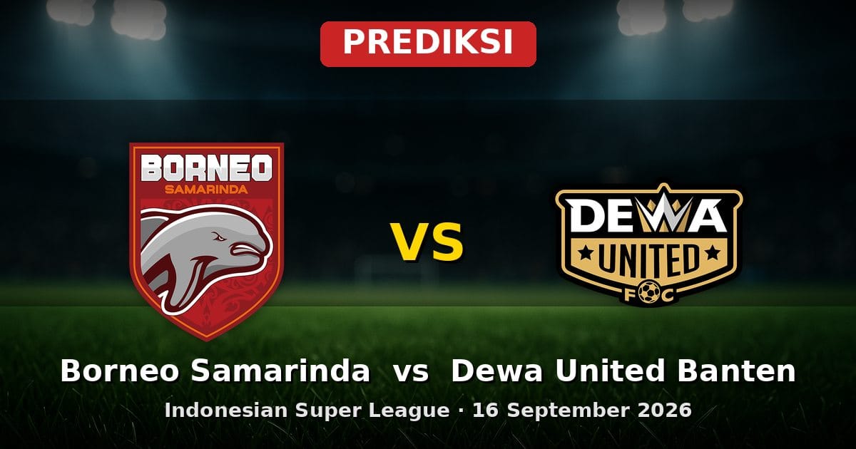 Prediksi Borneo Samarinda vs Dewa United Banten: Laga Seru ISL 16 Sept 2026