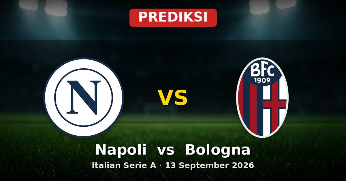 Prediksi Napoli vs Bologna: Laga Serie A 13 September 2026