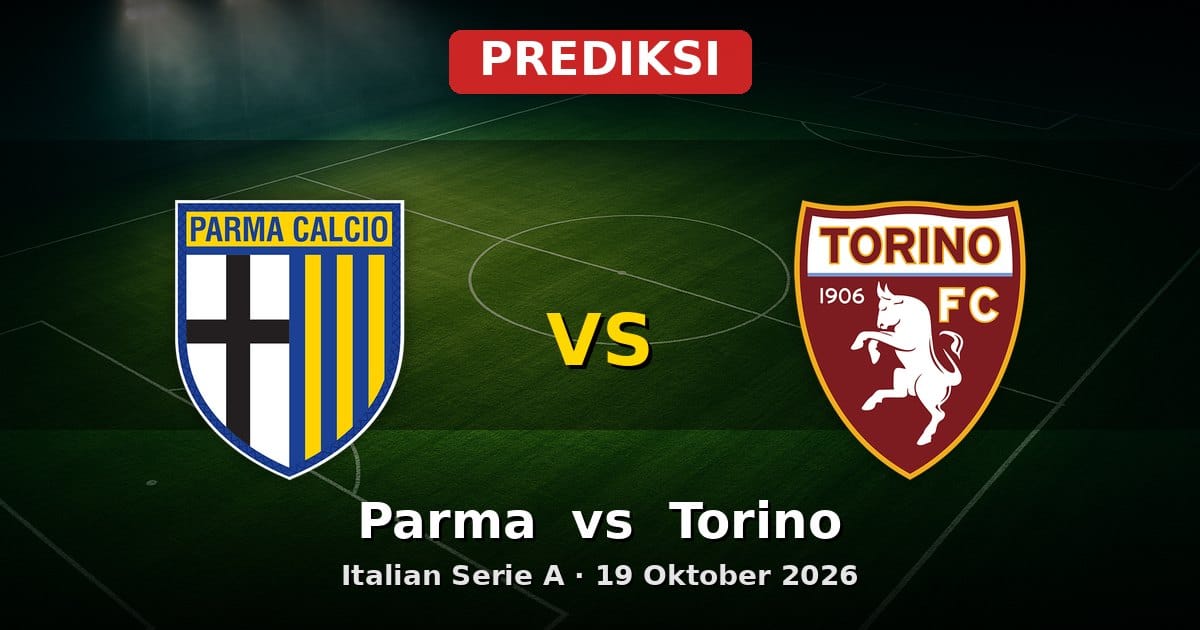 Prediksi Parma vs Torino Serie A 19 Oktober 2026: Duel Krusial Liga Italia