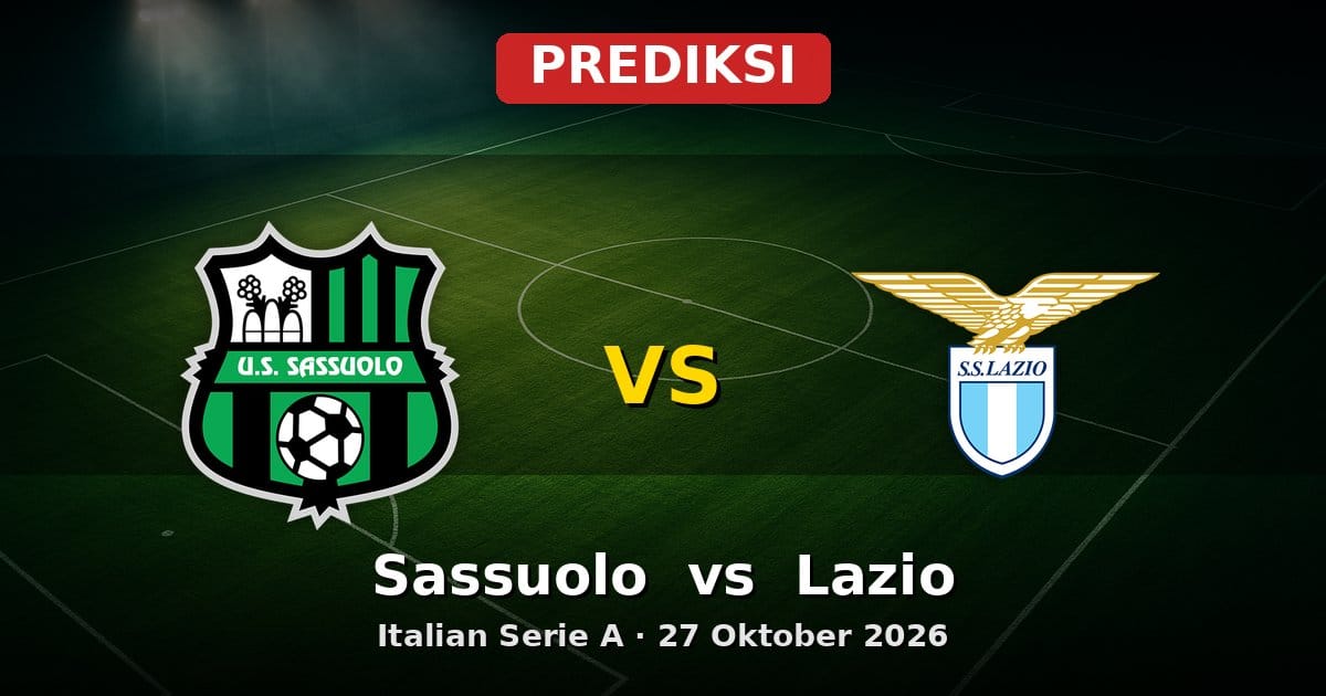 Prediksi Sassuolo vs Lazio: Duel Sengit Serie A 27 Oktober 2026