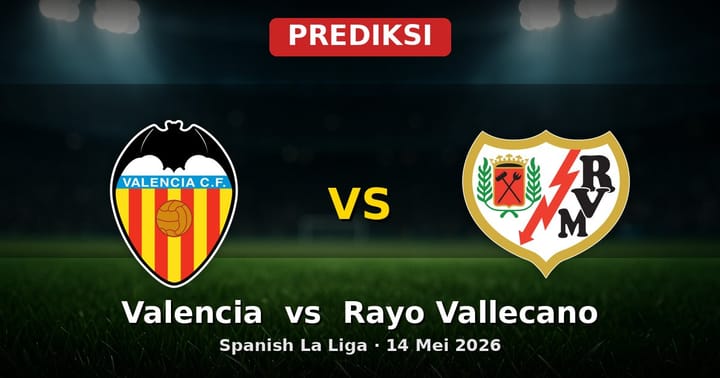 Prediksi Valencia vs Rayo Vallecano La Liga 14 Mei 2026