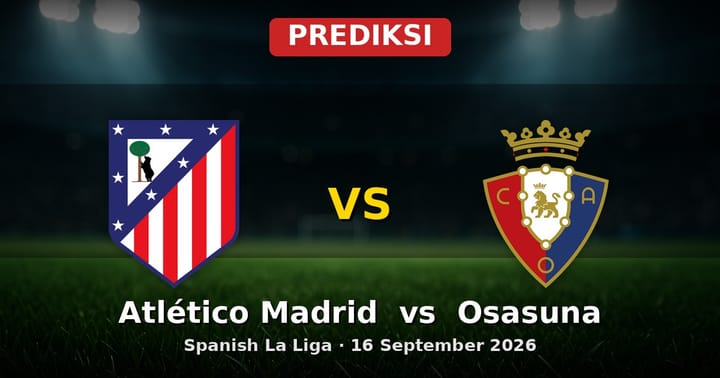 Prediksi Atlético Madrid vs Osasuna: Laga Seru La Liga 16 September
