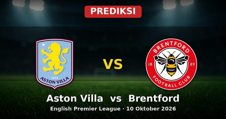 Prediksi Aston Villa vs Brentford: Duel Sengit EPL 10 Oktober 2026