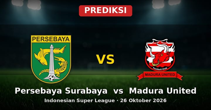 Prediksi Persebaya Surabaya vs Madura United Liga Indonesia 26 Okt 2026
