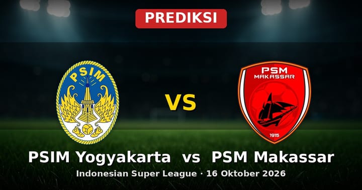 Prediksi PSIM Yogyakarta vs PSM Makassar: Adu Strategi Liga Indonesia 16 Okt 2026