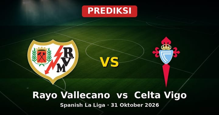 Prediksi Rayo Vallecano vs Celta Vigo La Liga 31 Oktober 2026
